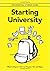 Starting University: What to Expect, How to Prepare, Go and Enjoy (The Essential Student Guide, #1)