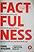 Factfulness. Zece motive pentru care interpretăm greșit lumea... by Hans Rosling