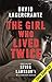 The Girl Who Lived Twice: A...