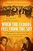 When the Clouds Fell from t...