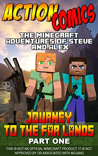 Action Comics: The Minecraft Adventures of Steve and Alex: Journey to the Far Lands – Part One (Minecraft Steve and Alex Adventures Book 28)