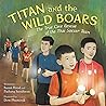 Titan and the Wild Boars by Susan Hood