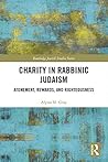 Charity in Rabbinic Judaism by Alyssa M. Gray