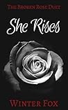 She Rises (Broken Rose Duet #2)