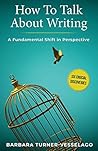How To Talk About Writing by Barbara Turner-Vesselago
