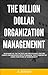 'THE BILLION DOLLAR ORGANIZ...
