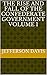 The Rise and Fall of the Confederate Government Volume 1