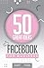 50 Great Ideas: Facebook fo...