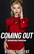 COMING OUT: Crossdressing, Feminization