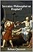Socrates: Philosopher or Pr...