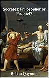 Socrates: Philosopher or Prophet?