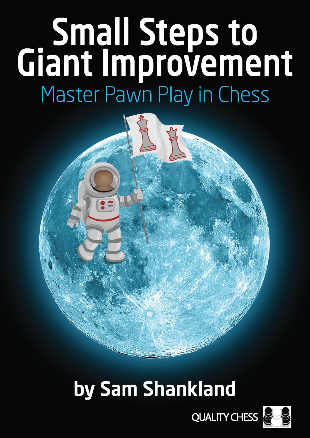 Small Steps to Giant Improvements- Master Pawn Play in Chess (Hardcover)