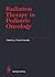 Radiation Therapy in Pediatric Oncology by J. Robert Cassady
