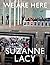 Suzanne Lacy: We Are Here