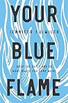 Your Blue Flame: Drop the Guilt and Do What Makes You Come Alive Book cover for Your Blue Flame: Drop the Guilt and Do What Makes You Come Alive