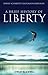 A Brief History of Liberty (Brief Histories of Philosophy)