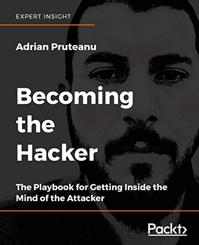 Becoming the Hacker: The Playbook for Getting Inside the Mind of the Attacker (Paperback)