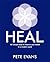 Heal: 101 Simple Ways to Improve Your Health in a Modern World