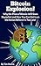 Bitcoin Explosion!: Why the...