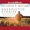 Unexpected Stories by Octavia E. Butler