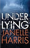 Under Lying by Janelle Harris