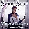 Swing Shift by William D. Arand