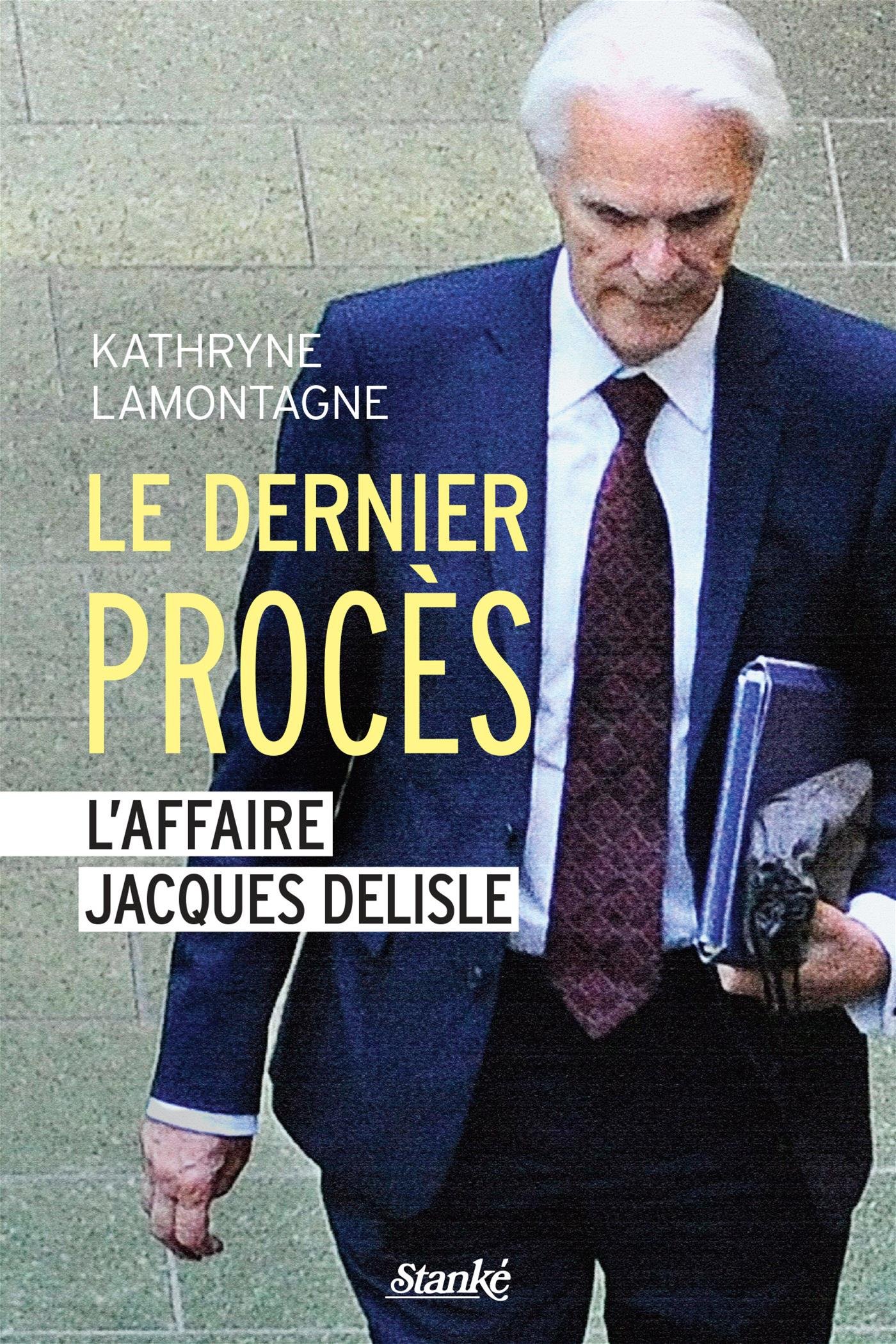 Le dernier procès: l'affaire Jacques Delisle