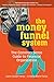 The Money Funnel System: Th...