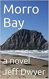Morro Bay: a novel