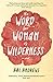 The Word for Woman is Wilderness by Abi Andrews