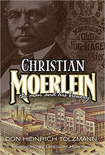 Christian Moerlein: The Man and His Brewery