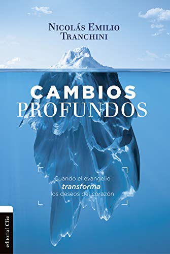 Cambios profundos: Cuando el evangelio transforma los deseos del corazón (Kindle Edition)