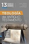 CFTE 13- Teología del Antiguo Testamento: El mensaje divino contenido en la ley, los profetas y los escritos