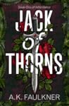 Jack of Thorns by Amelia Faulkner Jack of Thorns by Amelia Faulkner
