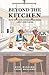 Beyond The Kitchen: How to Cook up Success with Life's Mistakes