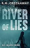 River of Lies (B.C. Blues Crime, #5)