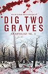 Dig Two Graves: A...