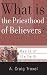 What Is the Priesthood of Believers? by A. Craig Troxel What Is the Priesthood of Believers? by A. Craig Troxel
