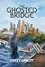 The Ghosted Bridge