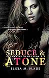 Seduce & Atone by Elisia M. Blade Seduce & Atone by Elisia M. Blade