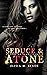Seduce & Atone (Leçons de Séduction, #1.5)