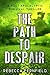 The Path to Despair: A Post Apocalyptic Thriller (A World Torn Down Book 4)