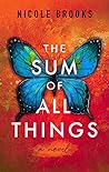The Sum of All Things by Nicole  Brooks