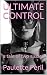 ULTIMATE CONTROL: a tale of...