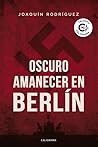 Oscuro amanecer en Berlín by Joaquin   Rodriguez