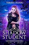 The Shadow Student by Teresa Hann