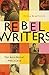 Rebel Writers: The Accidental Feminists: Shelagh Delaney • Edna O’Brien • Lynne Reid-Banks • Charlotte Bingham • Nell Dunn • Virginia Ironside • Margaret Forster