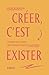 Créer, c'est exister: Comme...