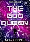The God Queen by M.L. Tishner