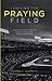 Leveling the Praying Field: Helping Every Person Talk to God and Hear from God